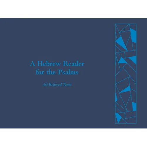 A Hebrew Reader for the Psalms: 40 Beloved Texts - Hardcover