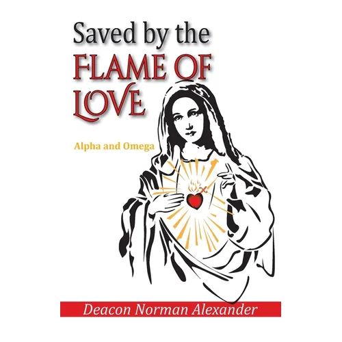 Saved by the Flame of Love: Alpha and Omega - Paperback