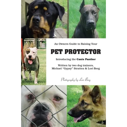 An Owner's Guide to Raising Your Pet Protector - Paperback