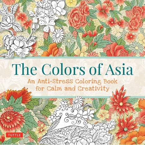 The Colors of Asia: An Anti-Stress Coloring Book for Calm and Creativity - Paperback