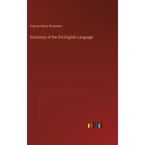 Dictionary of the Old English Language - Hardcover