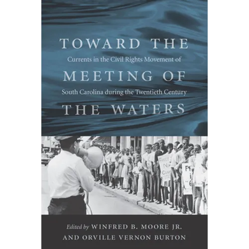 Toward the Meeting of the Waters: Currents in the Civil Rights Movement of South Carolina During the Twentieth Century - Paperback