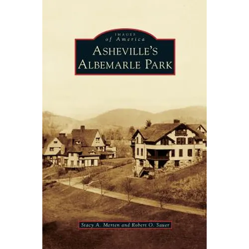 Asheville's Albemarle Park - Hardcover