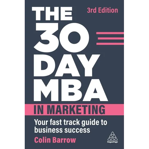 The 30 Day MBA in Marketing: Your Fast Track Guide to Business Success - Hardcover
