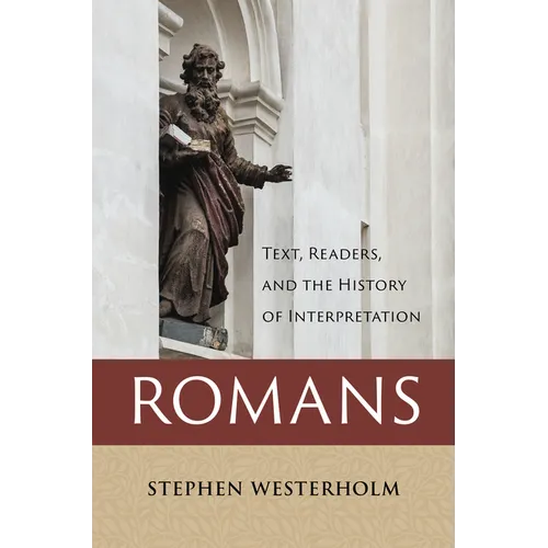 Romans: Text, Readers, and the History of Interpretation - Hardcover