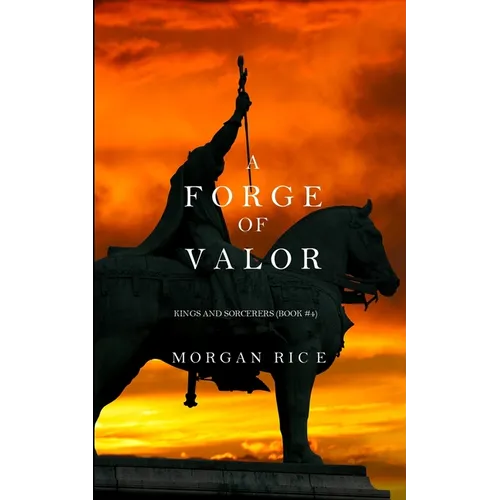 A Forge of Valor (Kings and Sorcerers--Book 4) - Paperback