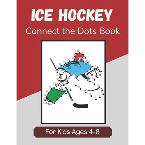 Ice Hockey Connect the Dots Book for Kids Ages 4-8: Activity and Coloring Book for Children Who Love Hockey - Paperback