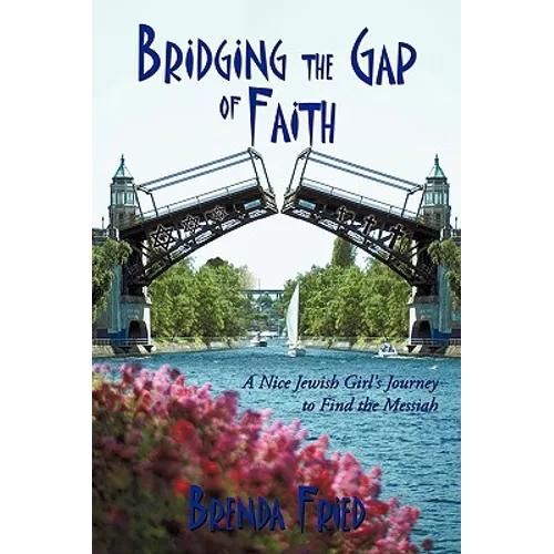 Bridging the Gap of Faith: A Nice Jewish Girl's Journey to Find the Messiah - Paperback