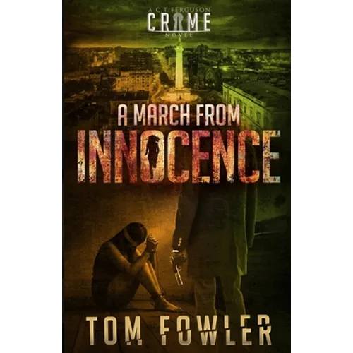 A March from Innocence: A C.T. Ferguson Crime Novel - Paperback