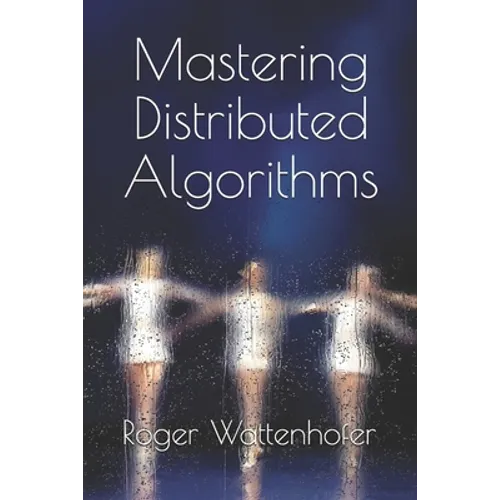 Mastering Distributed Algorithms - Paperback