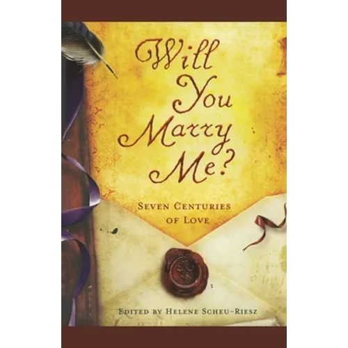 Will You Marry Me?: Seven Centuries of Love - Paperback
