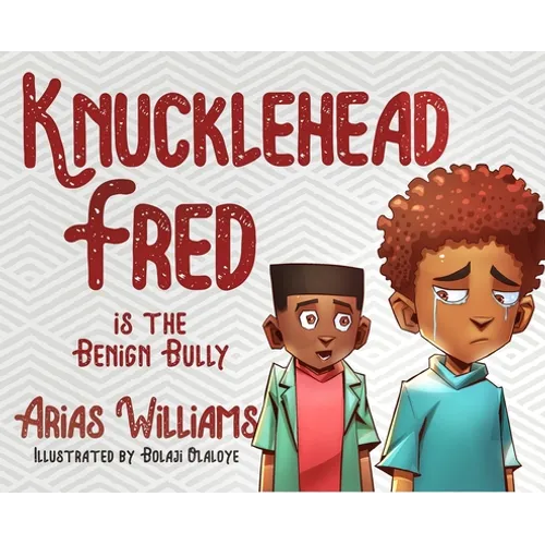 Knucklehead Fred is the Benign Bully - Hardcover