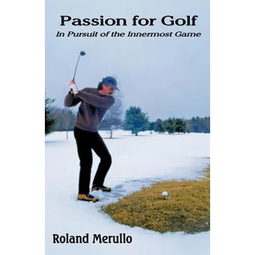 Passion for Golf: In Pursuit of the Innermost Game - Paperback