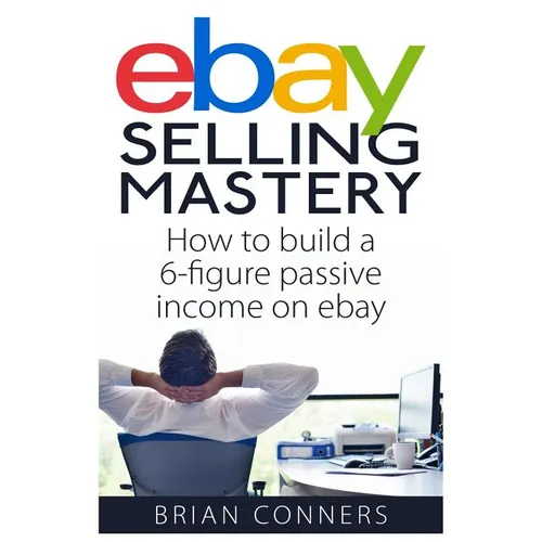 Ebay Selling Mastery: How to make $5,000 per month Selling Stuff on Ebay - Paperback