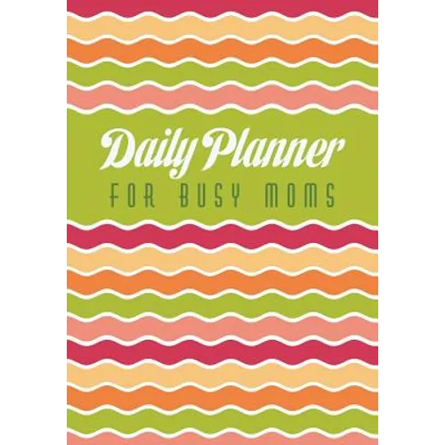 Daily Planner for Busy Moms - Paperback