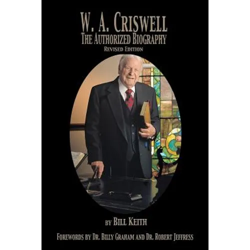 W.A. Criswell: The Authorized Biography - Paperback