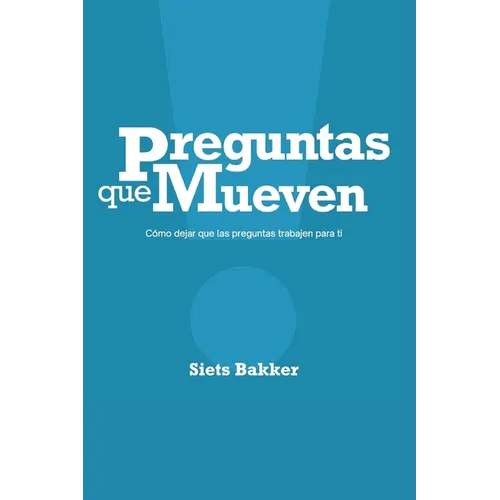 Preguntas que mueven: Cómo dejar que las preguntas trabajen para ti - Paperback