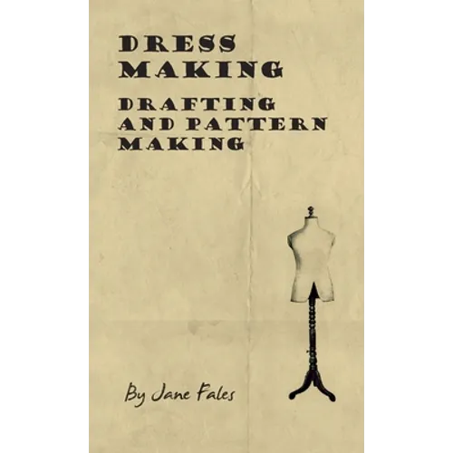 Dress Making - Drafting and Pattern Making - Hardcover