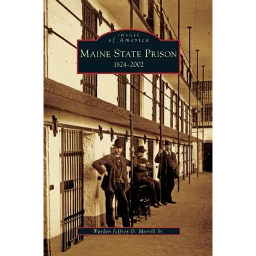 Maine State Prison: 1824-2002 - Hardcover