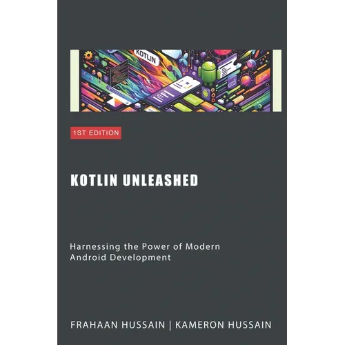 Kotlin Unleashed: Harnessing the Power of Modern Android Development Category - Paperback