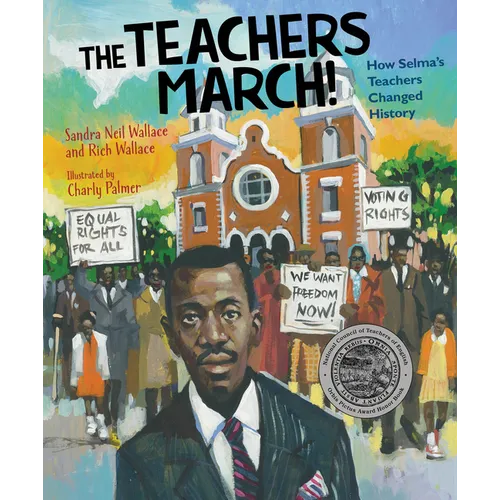 The Teachers March!: How Selma's Teachers Changed History - Hardcover