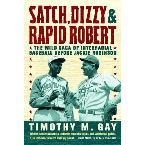Satch, Dizzy, & Rapid Robert: The Wild Saga of Interracial Baseball Before Jackie Robinson - Paperback