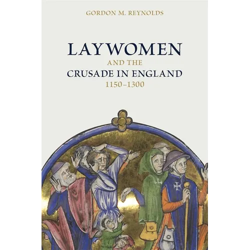 Laywomen and the Crusade in England, 1150-1300 - Hardcover
