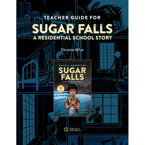 Teacher Guide for Sugar Falls: Learning about the History and Legacy of Residential Schools in Grades 9-12 - Spiral