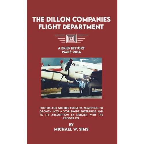 The Dillon Companies Flight Department. - Hardcover