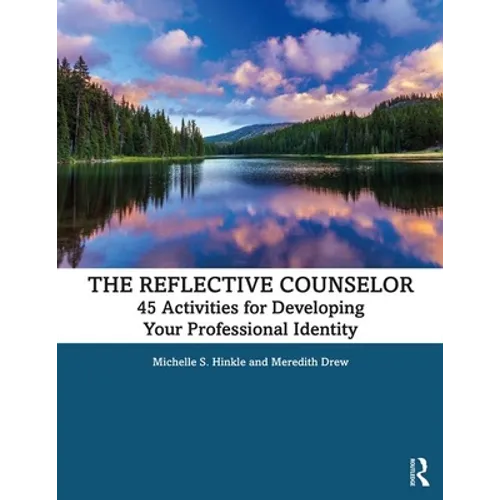 The Reflective Counselor: 45 Activities for Developing Your Professional Identity - Paperback