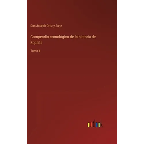 Compendio cronológico de la historia de España: Tomo 4 - Hardcover