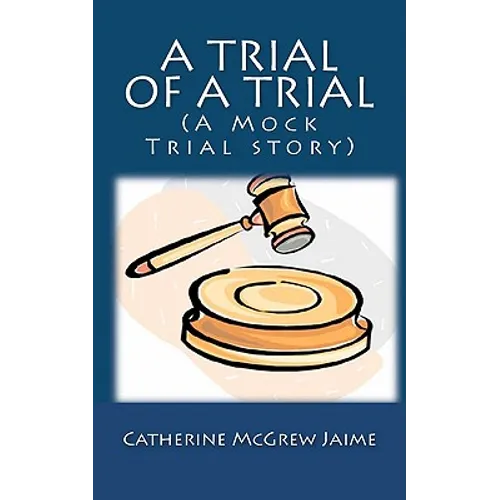 A Trial of A Trial (A Mock Trial story) - Paperback