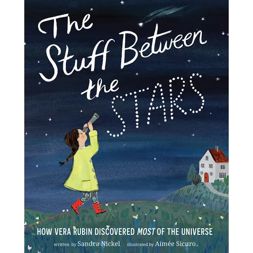 The Stuff Between the Stars: How Vera Rubin Discovered Most of the Universe - Hardcover