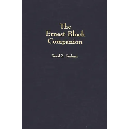 The Ernest Bloch Companion - Hardcover