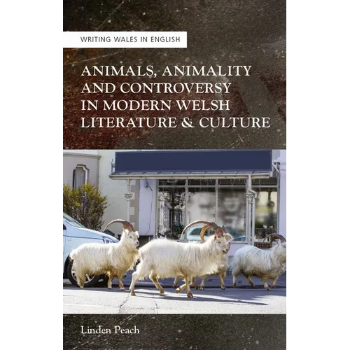 Animals, Animality and Controversy in Modern Welsh Writing and Culture - Paperback