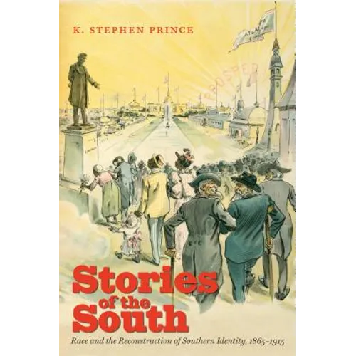 Stories of the South: Race and the Reconstruction of Southern Identity, 1865-1915 - Paperback