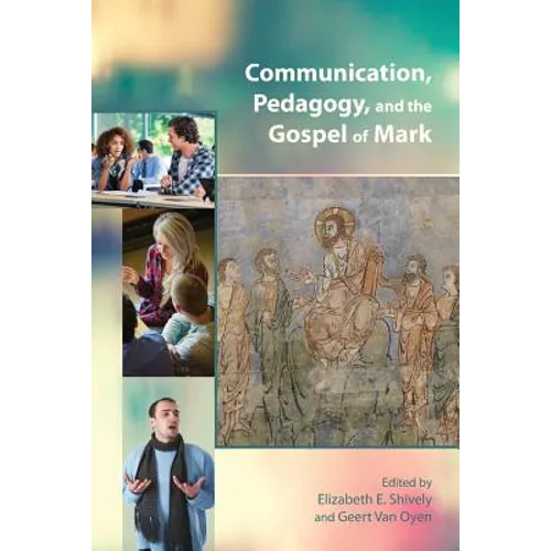 Communication, Pedagogy, and the Gospel of Mark - Paperback