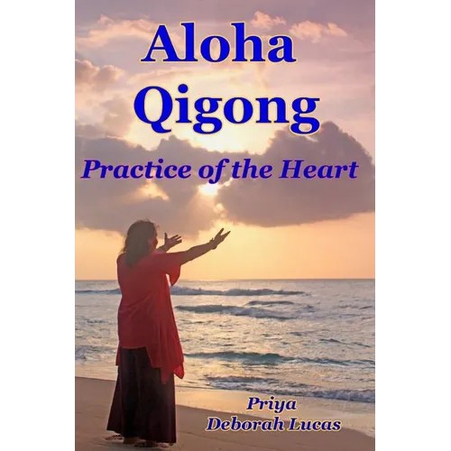 Aloha Qigong: Practice of the Heart - Paperback