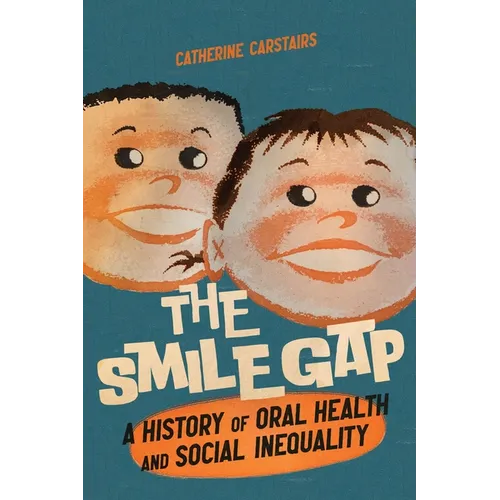 Smile Gap: A History of Oral Health and Social Inequality - Paperback