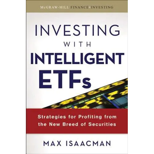 Investing with Intelligent Etfs: Strategies for Profiting from the New Breed of Securities - Hardcover
