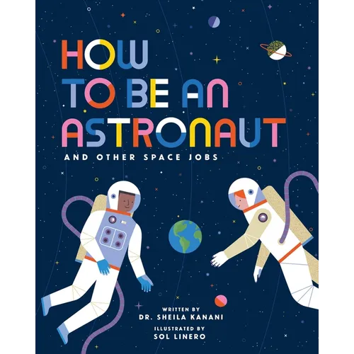 How to Be an Astronaut and Other Space Jobs - Hardcover