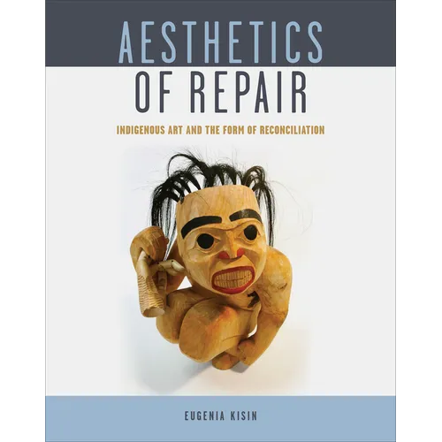 Aesthetics of Repair: Indigenous Art and the Form of Reconciliation - Paperback