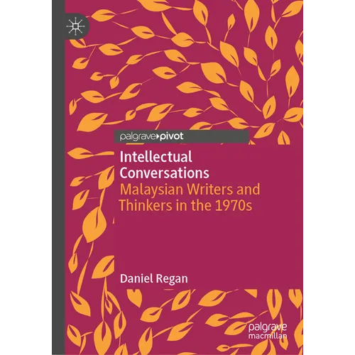 Intellectual Conversations: Malaysian Writers and Thinkers in the 1970s - Hardcover