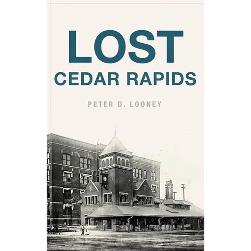 Lost Cedar Rapids - Hardcover