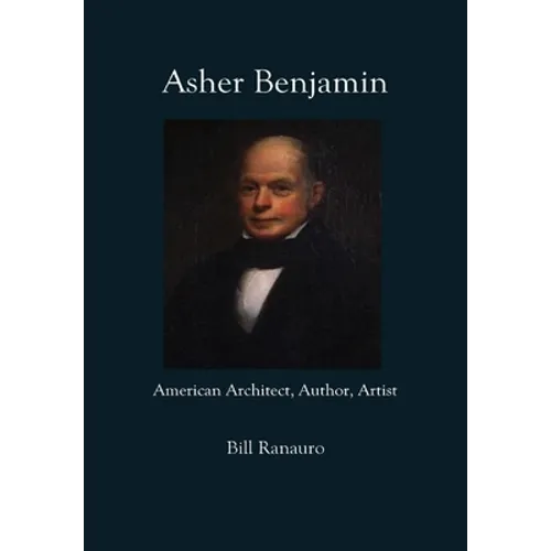 Asher Benjamin: American Architect, Author, Artist - Hardcover