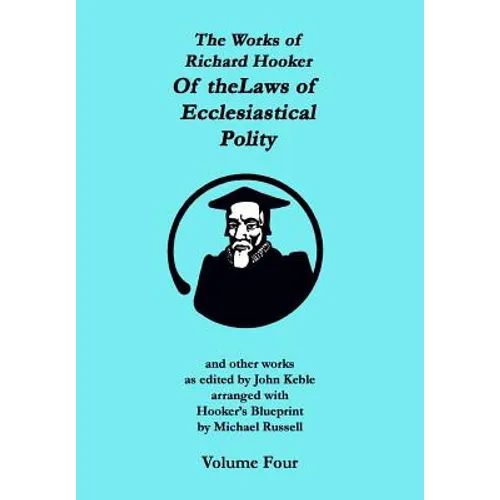 The Works of Richard Hooker: Of the Laws of Ecclesiastical Polity and other works - Paperback