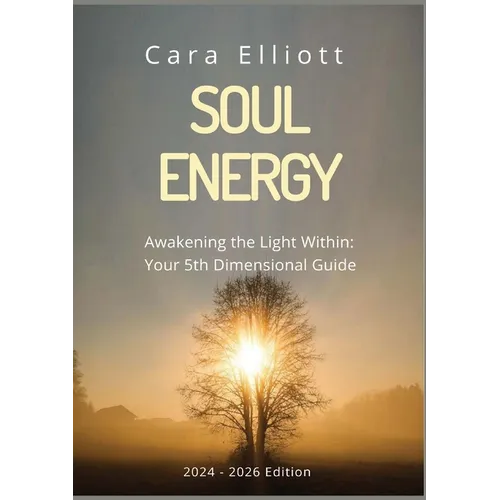 Soul Energy Awakening the Light Within You: Your 5th Dimensional Guide - Paperback