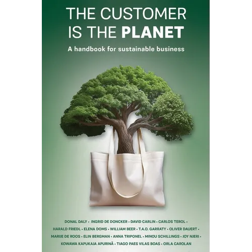 The Customer is the Planet: A handbook for sustainable business - Paperback
