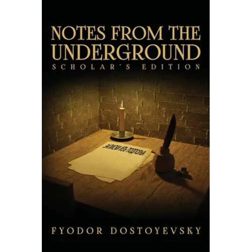 Notes from the Underground: The Scholar's Edition - Hardcover