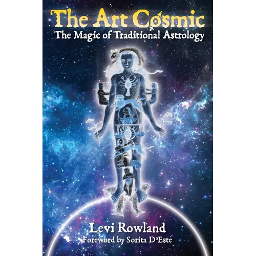 The Art Cosmic: The Magic of Traditional Astrology - Paperback